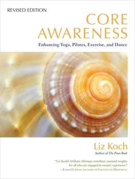 Paperback Core Awareness: Enhancing Yoga, Pilates, Exercise, and Dance Book