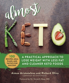 Hardcover Almost Keto: A Practical Approach to Lose Weight with Less Fat and Cleaner Keto Foods Book