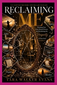Reclaiming Me: Breaking Free from Mental Prisons and Reclaiming the Prosperity of Your Soul