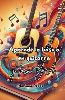 Paperback Aprende lo básico en guitarra y TOCA YA [Spanish] Book
