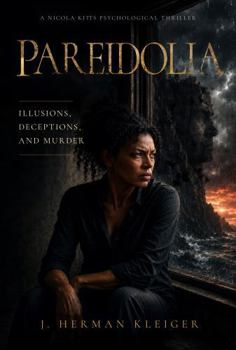 PAREIDOLIA: Illusions, Deceptions, and Murder (Nicola Kitts Psychological Thriller Series)