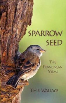 Paperback Sparrow Seed: The Franciscan Poems Book