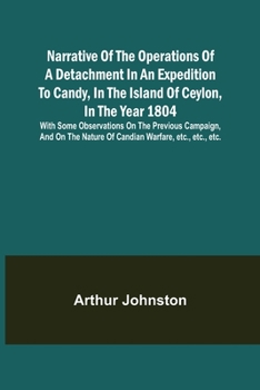 Narrative of the Operations of a Detachment in an Expedition to Candy, in the Island of Ceylon, in the Year 1804