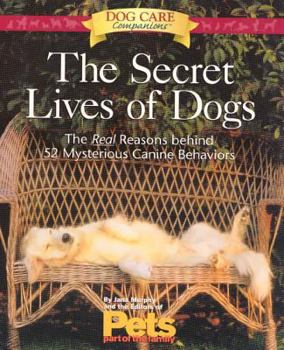 Paperback The Secret Lives of Dogs: The Real Reasons Behind 52 Mysterious Canine Behaviors Book