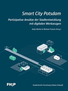 Paperback Smart City Potsdam: Partizipative Ansätze der Stadtentwicklung mit digitalen Werkzeugen [German] Book