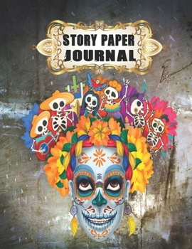 Story Paper Journal: Skull Graphic Cover Write & Draw Story Journal For Kindergarten to K-2 Grade.: 100 Pages Features Picture Drawing Space and Half Skip Line Spacing Skull Graphic Cover