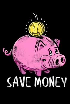 Paperback Notebook: Save Money Piggy Bank Cash Saver Saving Up Spending Habits Black Lined Journal Writing Diary - 120 Pages 6 x 9 Book