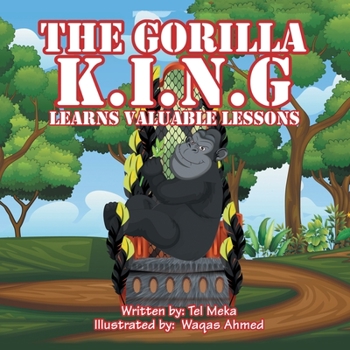 Paperback The Gorilla K.I.N.G: Learns Valuable Lessons Book
