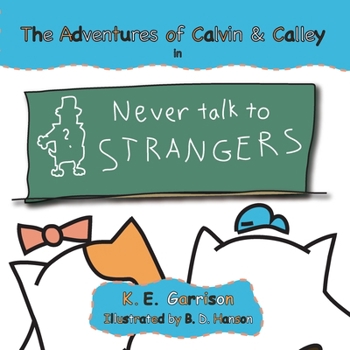 Never Talk to Strangers (The Adventures of Calvin and Calley)