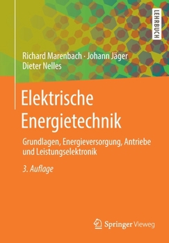 Paperback Elektrische Energietechnik: Grundlagen, Energieversorgung, Antriebe Und Leistungselektronik [German] Book