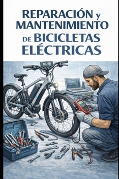 Reparación y Mantenimiento de Bicicletas Eléctricas (Spanish Edition)