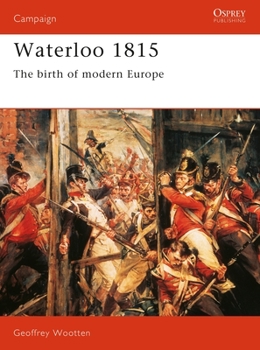 Waterloo 1815: The Birth of Modern Europe (Campaign) - Book #15 of the Osprey Campaign