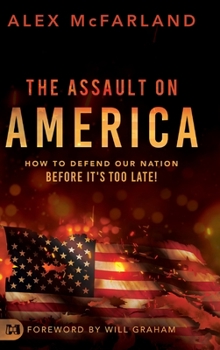 Hardcover The Assault on America: How to Defend Our Nation Before It's Too Late! Book