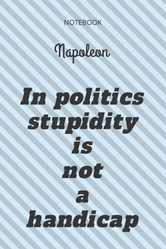 Paperback **In politics stupidity is not a handicap**: Lined Notebook Motivational Quotes,120 pages,6x9, Soft cover, Matte finish Book