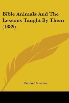 Paperback Bible Animals And The Lessons Taught By Them (1889) Book