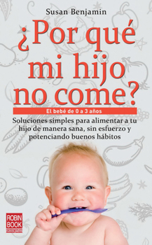 Paperback ¿Por Qué Mi Hijo No Come?: El Bebé de 0 a 3 Años [Spanish] Book