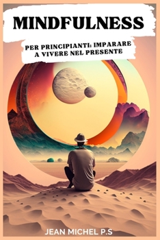 Paperback Mindfulness per Principianti Imparare a Vivere nel Presente [Italian] Book