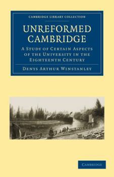 Paperback Unreformed Cambridge: A Study of Certain Aspects of the University in the Eighteenth Century Book