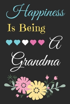 Happiness Is Being A Grandma: lined notebook,Funny Gift for mother,grandmother