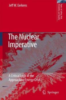 Hardcover The Nuclear Imperative: A Critical Look at the Approaching Energy Crisis (Topics in Safety, Risk, Reliability and Quality) Book