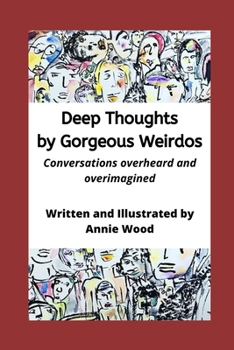 Paperback Deep Thoughts by Gorgeous Weirdos: Things overheard and overimagined Book