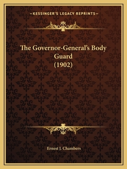 Paperback The Governor-General's Body Guard (1902) Book