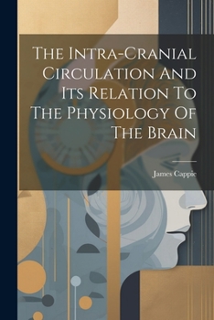 Paperback The Intra-cranial Circulation And Its Relation To The Physiology Of The Brain Book