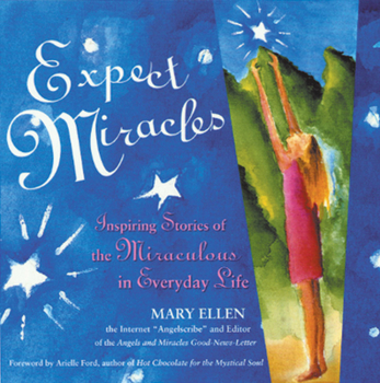 Paperback Expect Miracles: Inspiring Stories of the Miraculous in Everyday Life Book