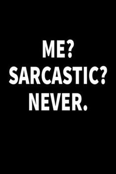 Me? Sarcastic? Never.: 110 Game Sheets - 660 Tic-Tac-Toe Blank Games | Soft Cover Book for Kids for Traveling & Summer Vacations | Mini Game | Clever ... x 22.86 cm | Single Player | Funny Great Gift