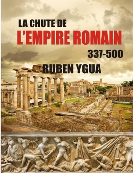 Paperback La Chute de l'Empire Romain: 337-500 [French] Book