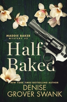 Half Baked - Book #3 of the Maddie Baker Mystery