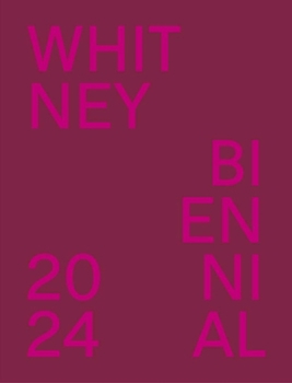 Paperback Whitney Biennial 2024: Even Better Than the Real Thing Book