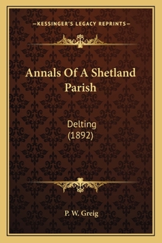 Paperback Annals Of A Shetland Parish: Delting (1892) Book