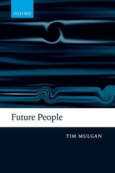 Paperback Future People: A Moderate Consequentialist Account of Our Obligations to Future Generations Book