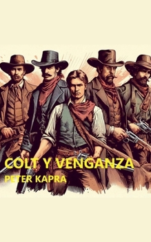 Colt Y Venganza (Spanish Edition)