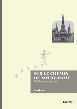 Paperback Sur le chemin de Notre-Dame: De Chartres à Lourdes [French] Book