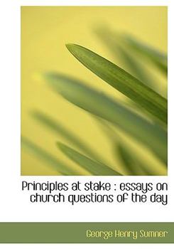 Principles at Stake : Essays on church questions of the Day