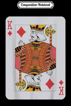 Composition Notebook: King of Diamonds Poker Luck Player Winner Costume Cute Gift  Journal/Notebook Blank Lined Ruled 6x9 100 Pages