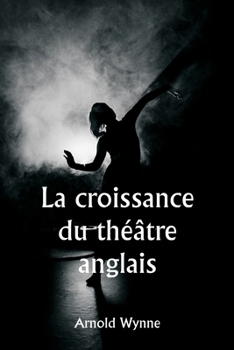 Paperback La croissance du théâtre anglais [French] Book