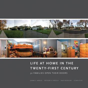 Hardcover Life at Home in the Twenty-First Century: 32 Families Open Their Doors Book