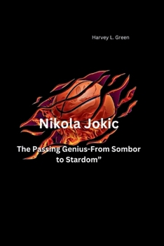 Paperback Nikola Jokic: The Passing Genius-From Sombor to Stardom" Book