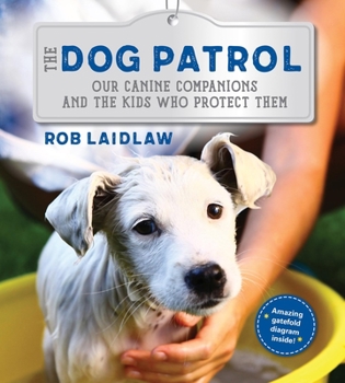 Hardcover The Dog Patrol: Our Canine Companions and the Kids Who Protect Them Book