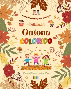 Outono colorido Livro de colorir para crianças Desenhos alegres de florestas, animais, Halloween e muito mais: Incrível coleção de cenas de outono ... divertidas para crianças