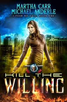 Paperback Kill The Willing: An Urban Fantasy Action Adventure Book