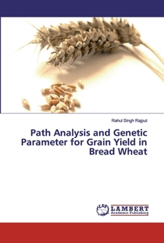 Paperback Path Analysis and Genetic Parameter for Grain Yield in Bread Wheat Book