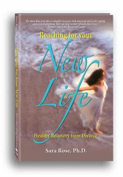 Paperback Reaching for Your New Life: Healthy Recovery from Divorce Book