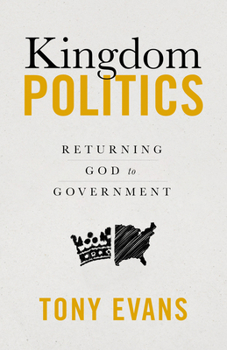 Paperback Kingdom Politics: Returning God to Government Book