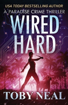 Wired Hard - Book #3 of the Paradise Crime Thrillers (Wired Books)