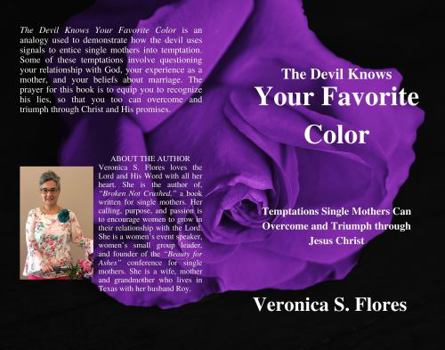 Paperback The Devil Knows Your Favorite Color: Temptations Single Mothers Can Overcome and Triumph through Jesus Christ Book