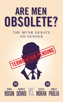 Paperback Are Men Obsolete?: The Munk Debate on Gender: Rosin and Dowd vs. Moran and Paglia Book